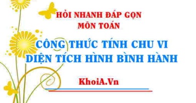 Công thức tính Chu vi, Diện tích Hình Bình Hành Toán lớp 6 - Hỏi nhanh đáp gọn